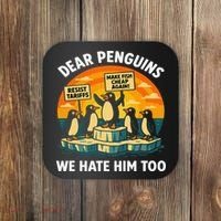 Funny Resist Against Tariffs Dear Penguins We Hate Him Too Coaster thumb 0