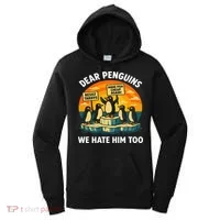 Funny Resist Against Tariffs Dear Penguins We Hate Him Too Women's Hoodie thumb 0
