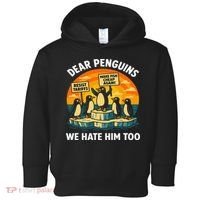 Funny Resist Against Tariffs Dear Penguins We Hate Him Too Toddler Hoodie thumb 0