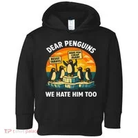 Funny Resist Against Tariffs Dear Penguins We Hate Him Too Toddler Hoodie thumb 0