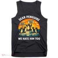 Funny Resist Against Tariffs Dear Penguins We Hate Him Too Tank Top thumb 0