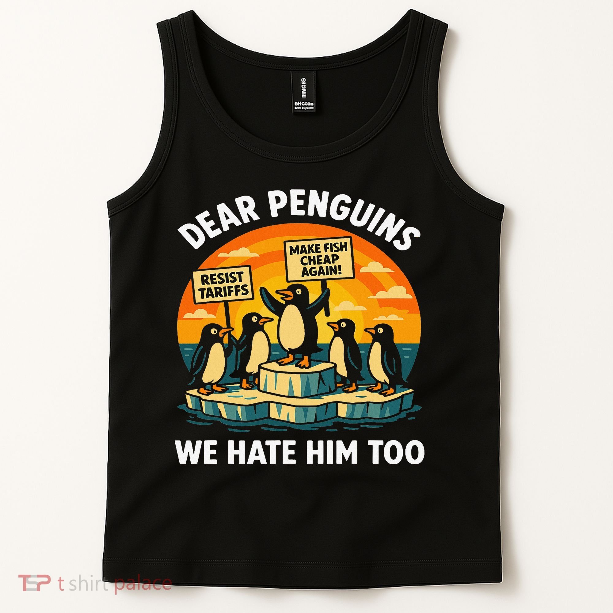 Funny Resist Against Tariffs Dear Penguins We Hate Him Too Tank Top