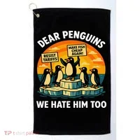 Funny Resist Against Tariffs Dear Penguins We Hate Him Too Golf Towel thumb 0