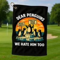 Funny Resist Against Tariffs Dear Penguins We Hate Him Too Golf Towel thumb 1