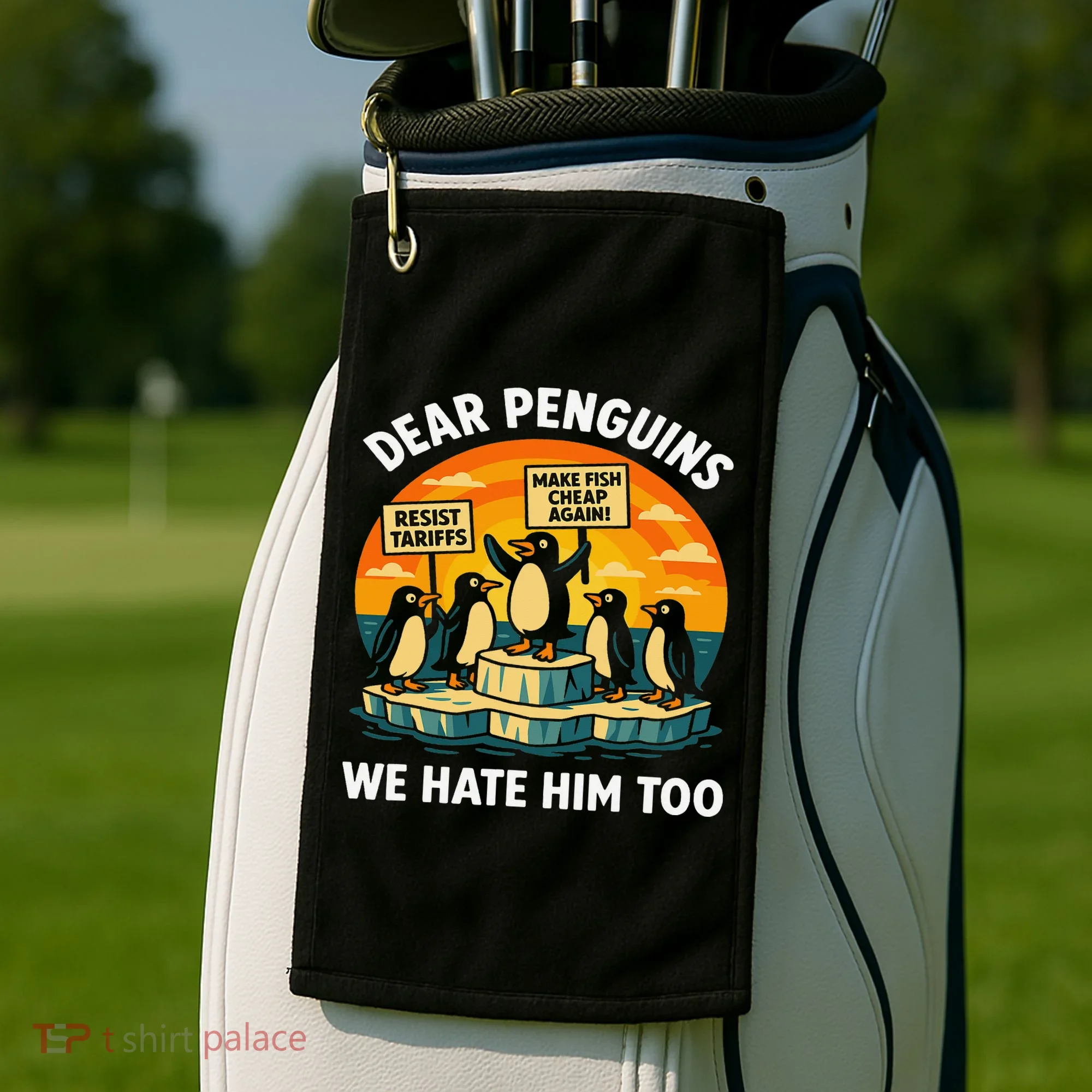 Funny Resist Against Tariffs Dear Penguins We Hate Him Too Golf Towel