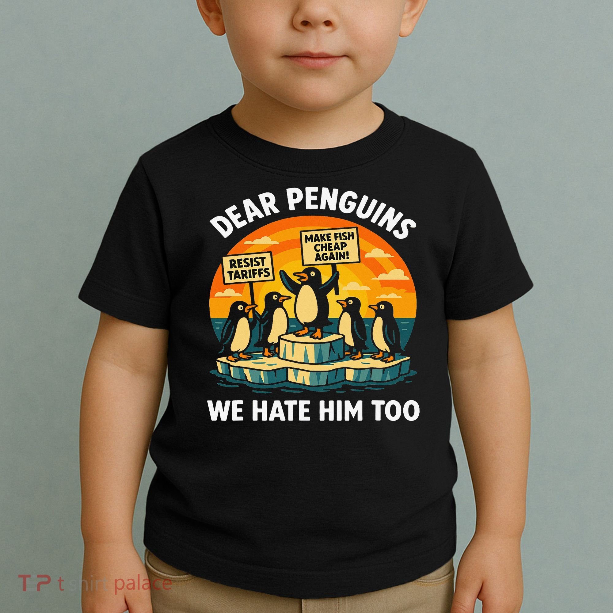 Funny Resist Against Tariffs Dear Penguins We Hate Him Too Toddler T-Shirt