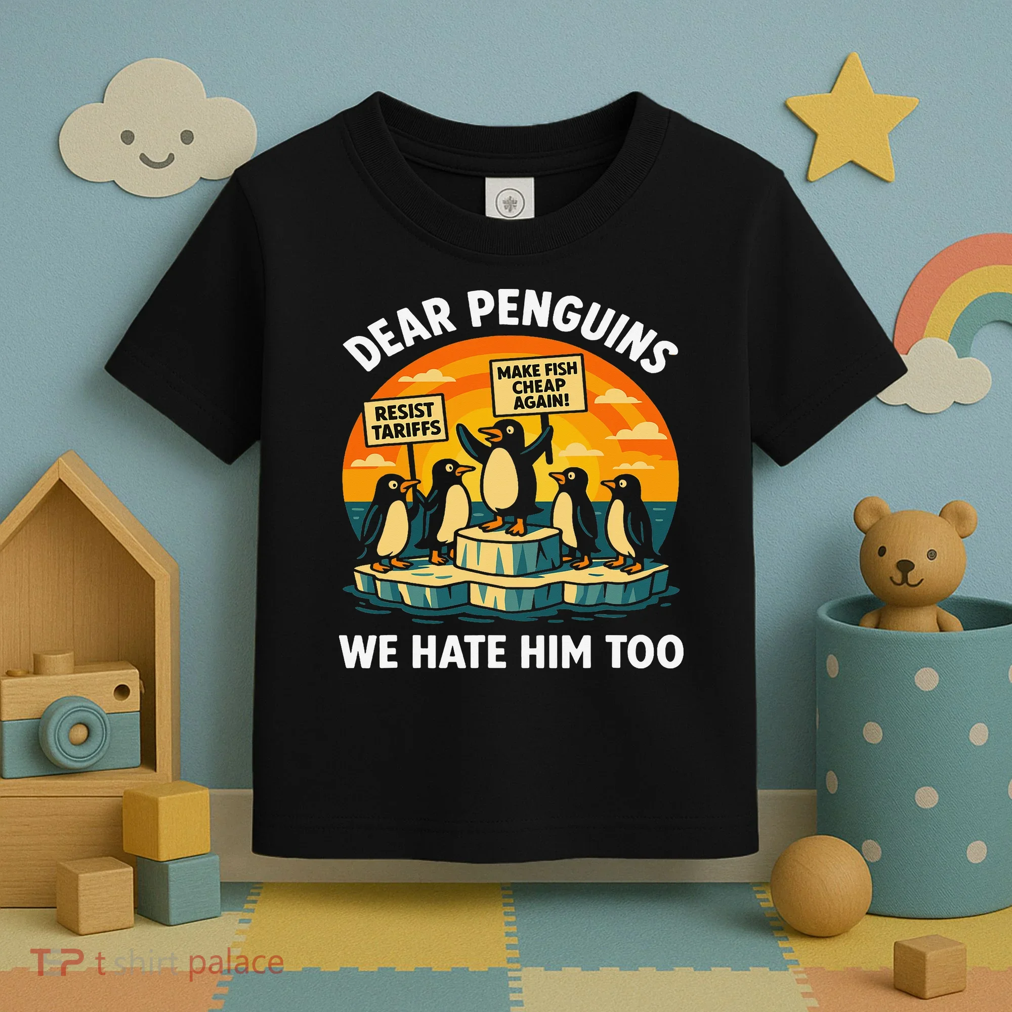 Funny Resist Against Tariffs Dear Penguins We Hate Him Too Toddler T-Shirt