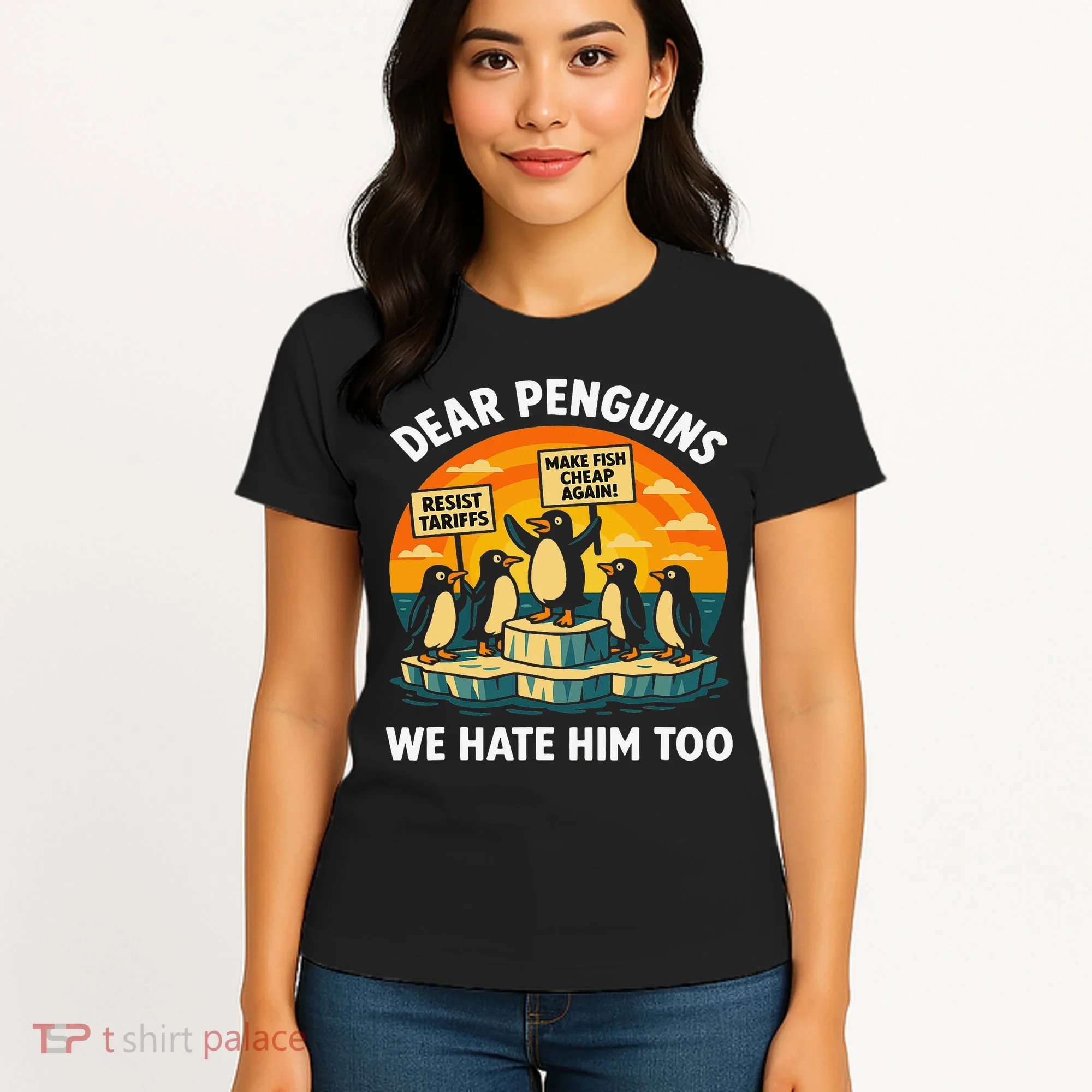 Funny Resist Against Tariffs Dear Penguins We Hate Him Too Women's T-Shirt