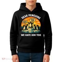 Funny Resist Against Tariffs Dear Penguins We Hate Him Too Kids Hoodie thumb 4