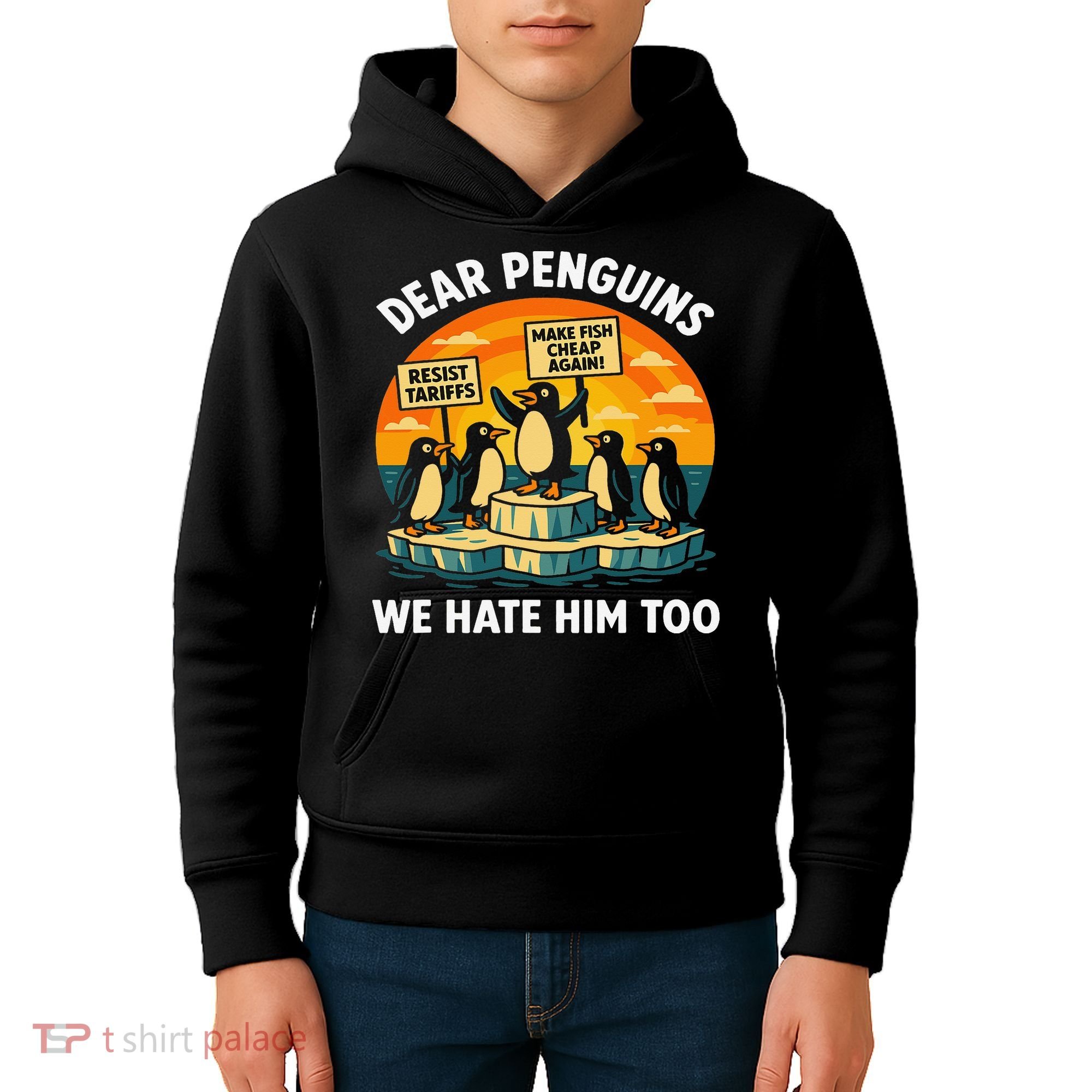 Funny Resist Against Tariffs Dear Penguins We Hate Him Too Kids Hoodie