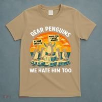 Funny Resist Against Tariffs Dear Penguins We Hate Him Too T-Shirt thumb 5