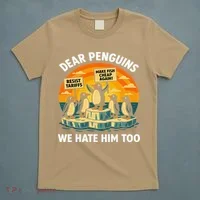 Funny Resist Against Tariffs Dear Penguins We Hate Him Too T-Shirt thumb 5