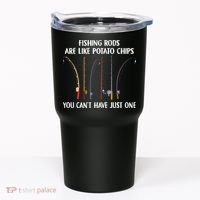Fishing Rods Are Like Potato Chips You Can’t Have Just One Tumbler thumb 0