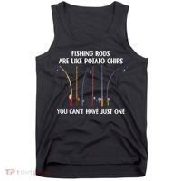 Fishing Rods Are Like Potato Chips You Can’t Have Just One Tank Top thumb 0