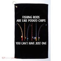 Fishing Rods Are Like Potato Chips You Can’t Have Just One Golf Towel thumb 0