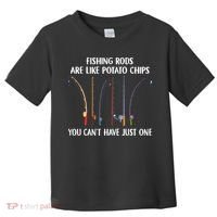 Fishing Rods Are Like Potato Chips You Can’t Have Just One Toddler T-Shirt thumb 0