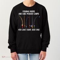 Fishing Rods Are Like Potato Chips You Can’t Have Just One Women's Sweatshirt thumb 0