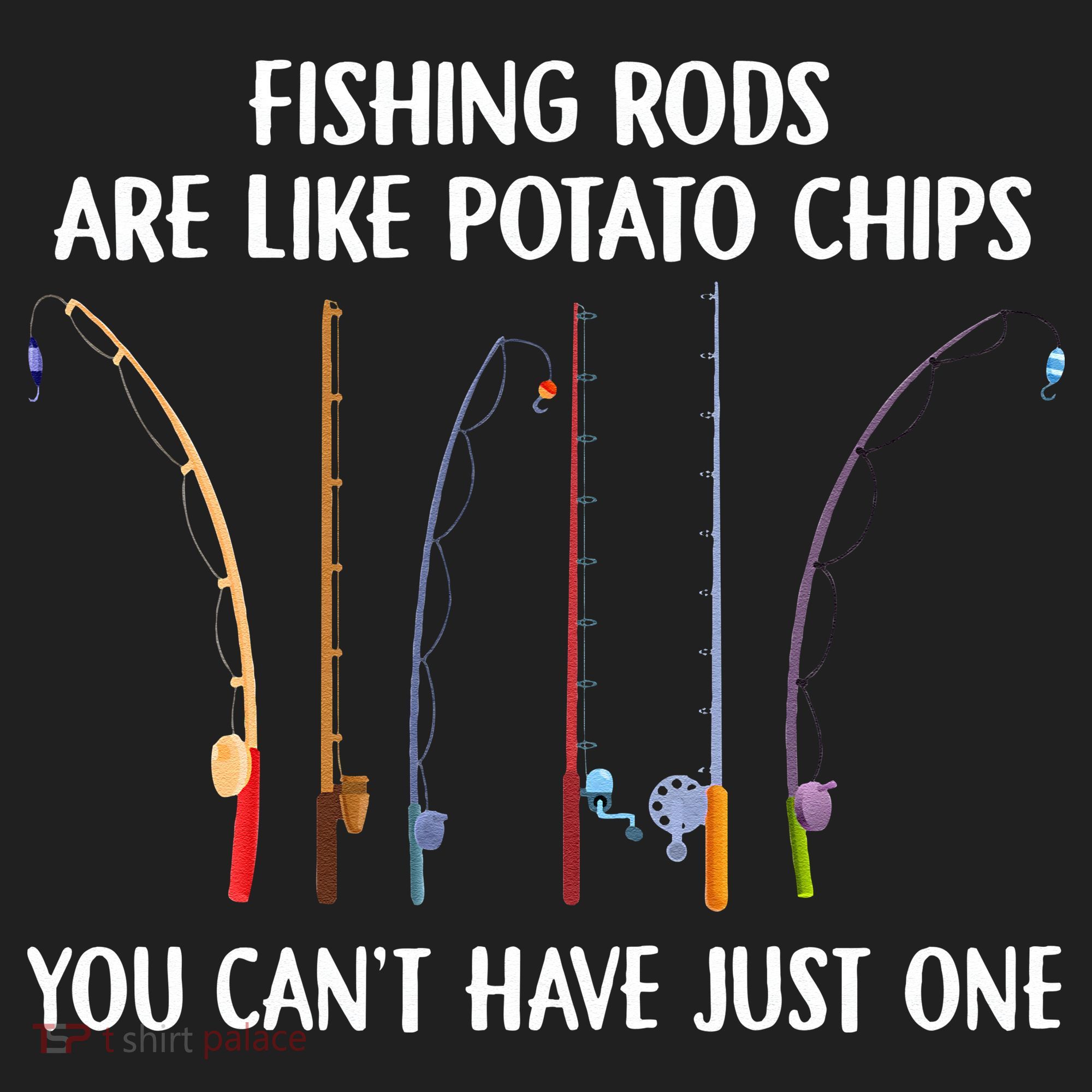 Fishing Rods Are Like Potato Chips You Can’t Have Just One Hat