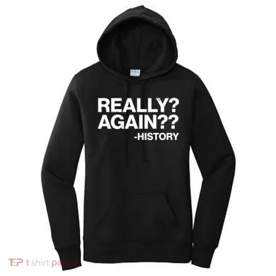 Funny Really Again History Women's Hoodie