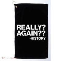Funny Really Again History Golf Towel thumb 0