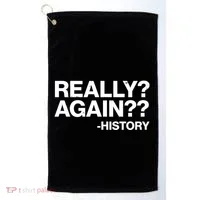 Funny Really Again History Golf Towel thumb 0