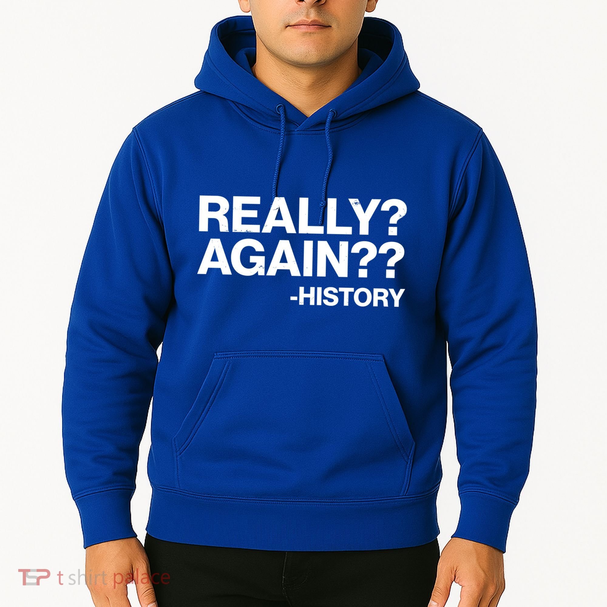 Funny Really Again History Hoodie