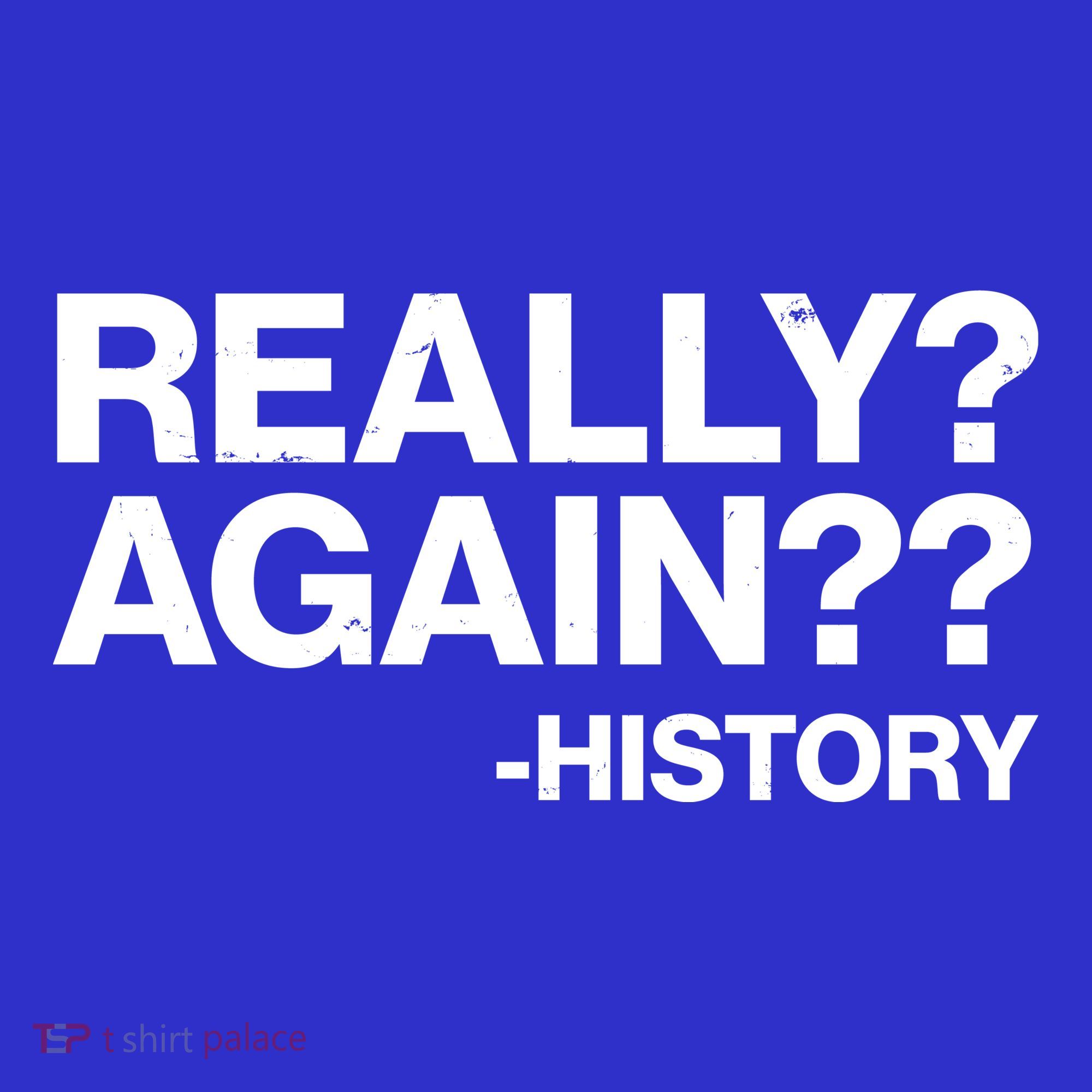 Funny Really Again History Long Sleeve Shirt