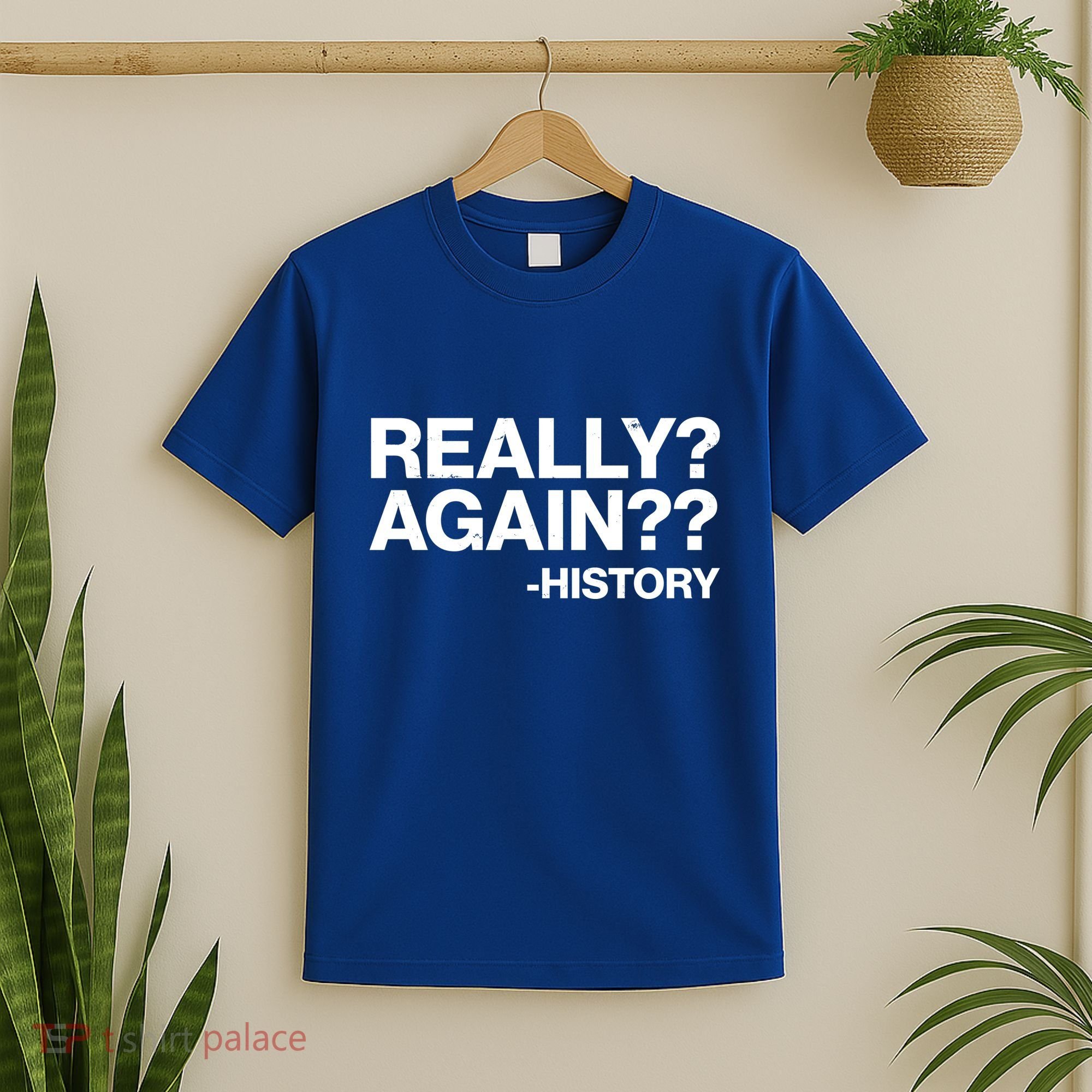 Funny Really Again History T-Shirt