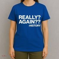 Funny Really Again History T-Shirt thumb 4