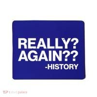 Funny Really Again History Mousepad thumb 0
