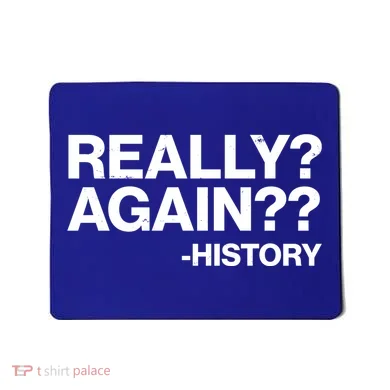 Funny Really Again History Mousepad