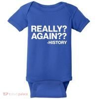 Funny Really Again History Baby Bodysuit thumb 0