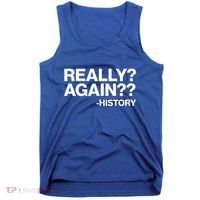 Funny Really Again History Tank Top thumb 0