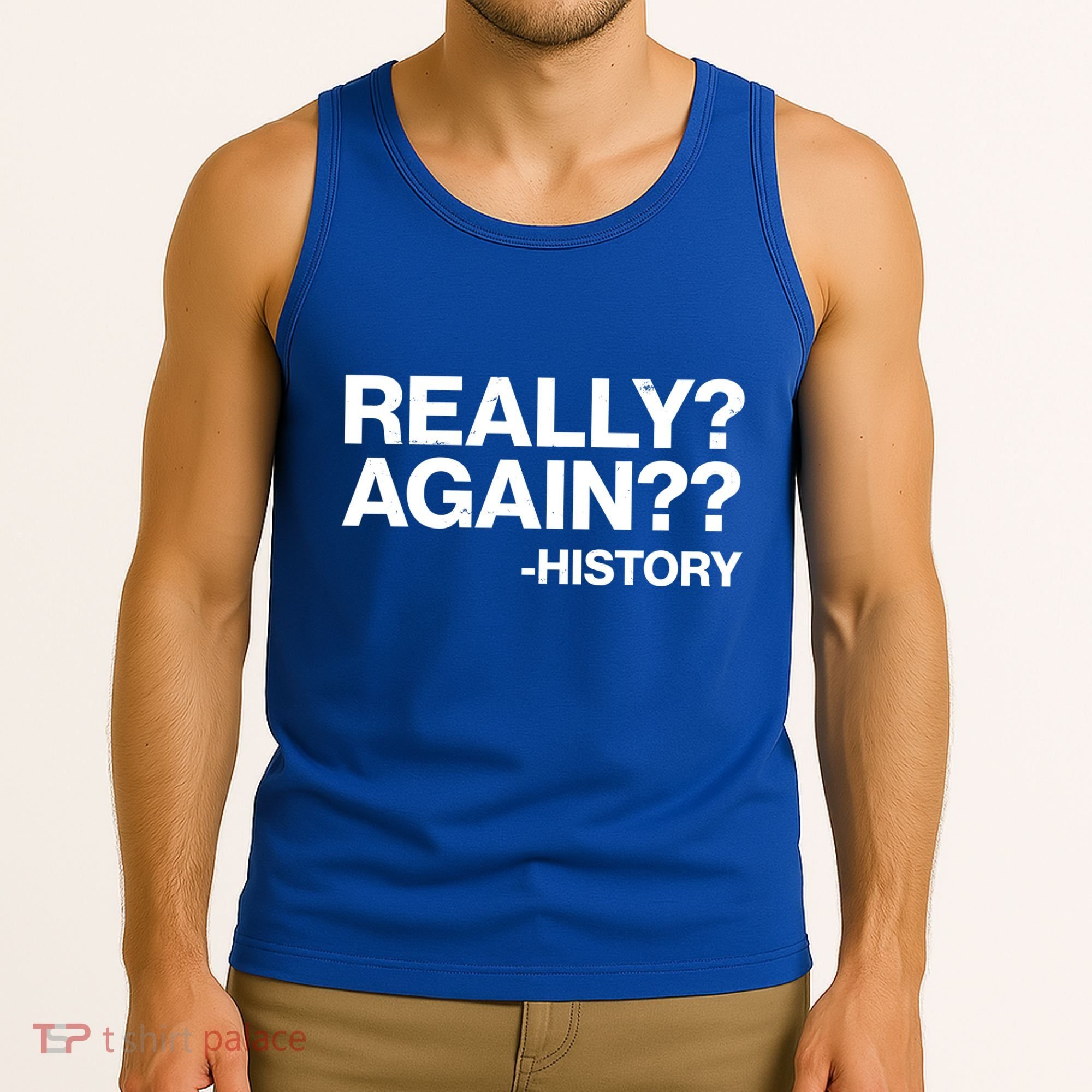 Funny Really Again History Tank Top