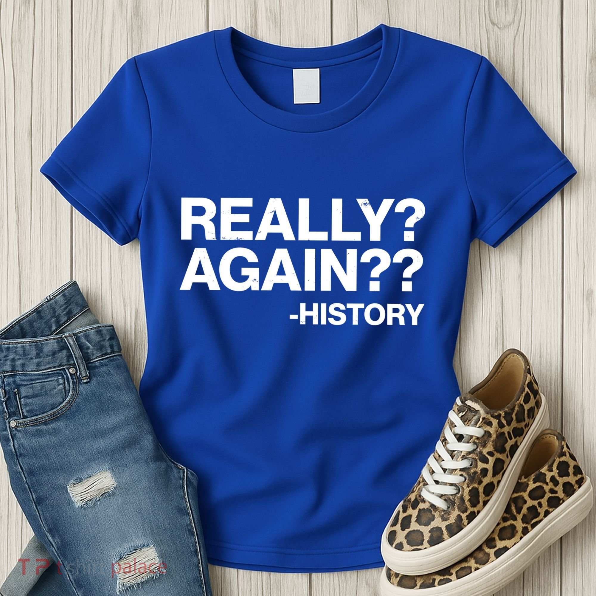Funny Really Again History Women's T-Shirt