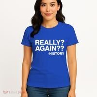 Funny Really Again History Women's T-Shirt thumb 4
