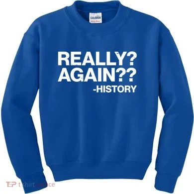 Funny Really Again History Kids Sweatshirt