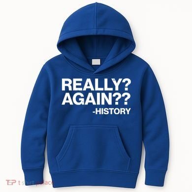 Funny Really Again History Kids Hoodie
