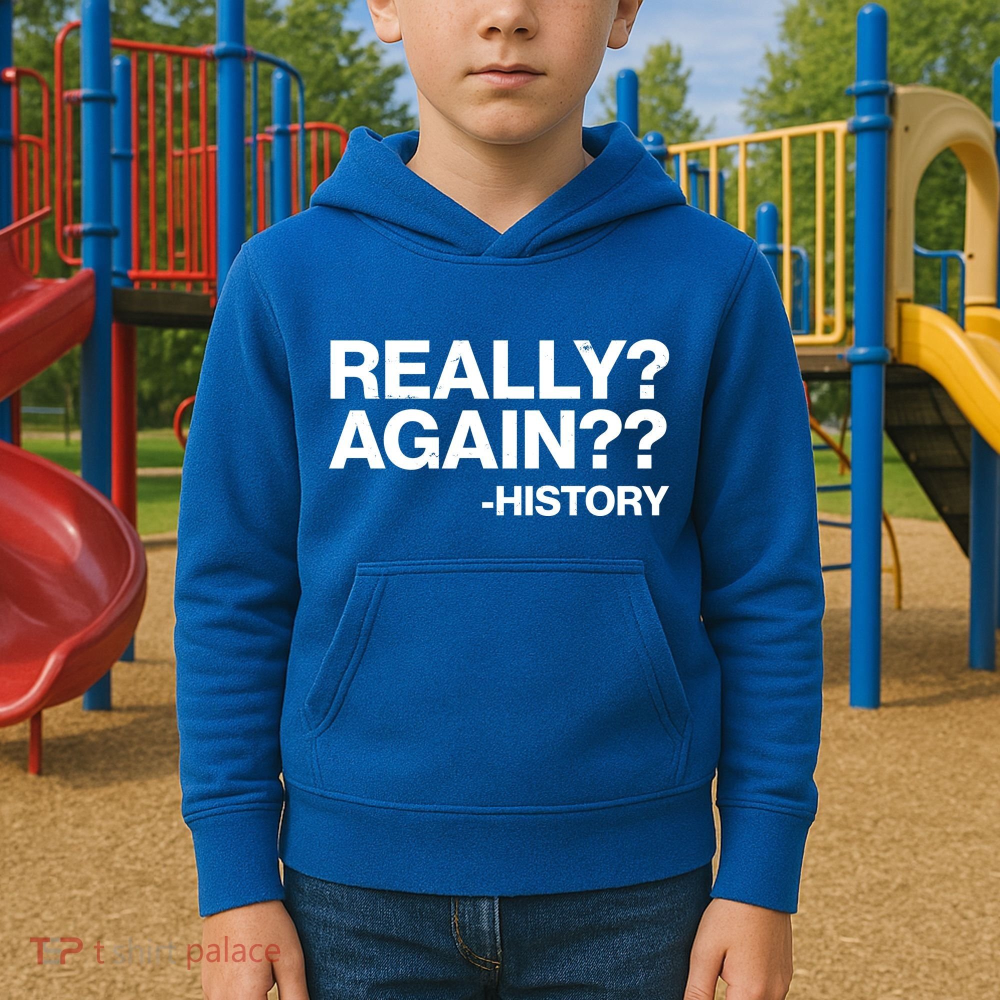 Funny Really Again History Kids Hoodie
