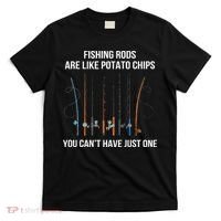 Fishing Rods Are Like Potato Chips You Can’t Have Just One T-Shirt thumb 0