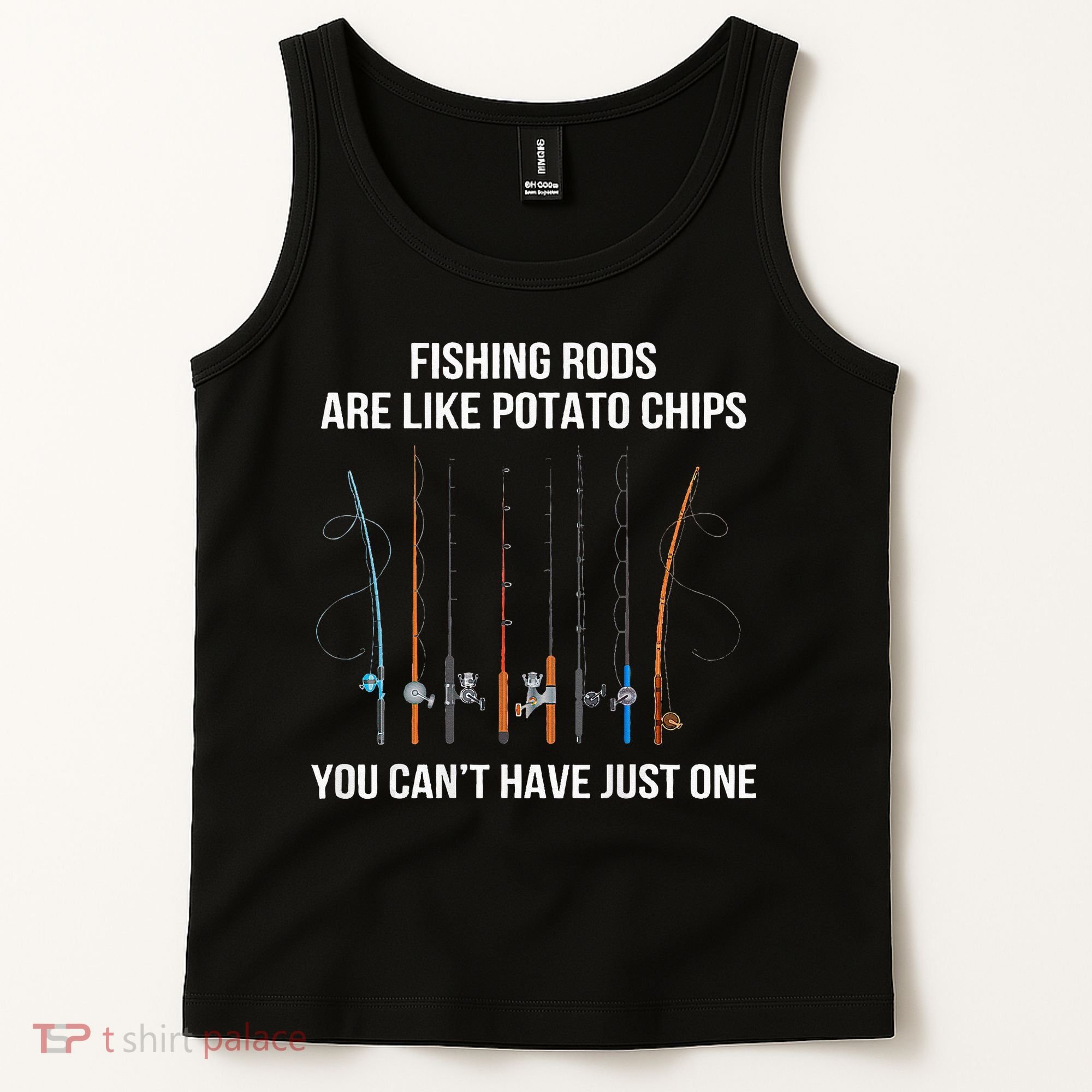 Fishing Rods Are Like Potato Chips You Can’t Have Just One Tank Top