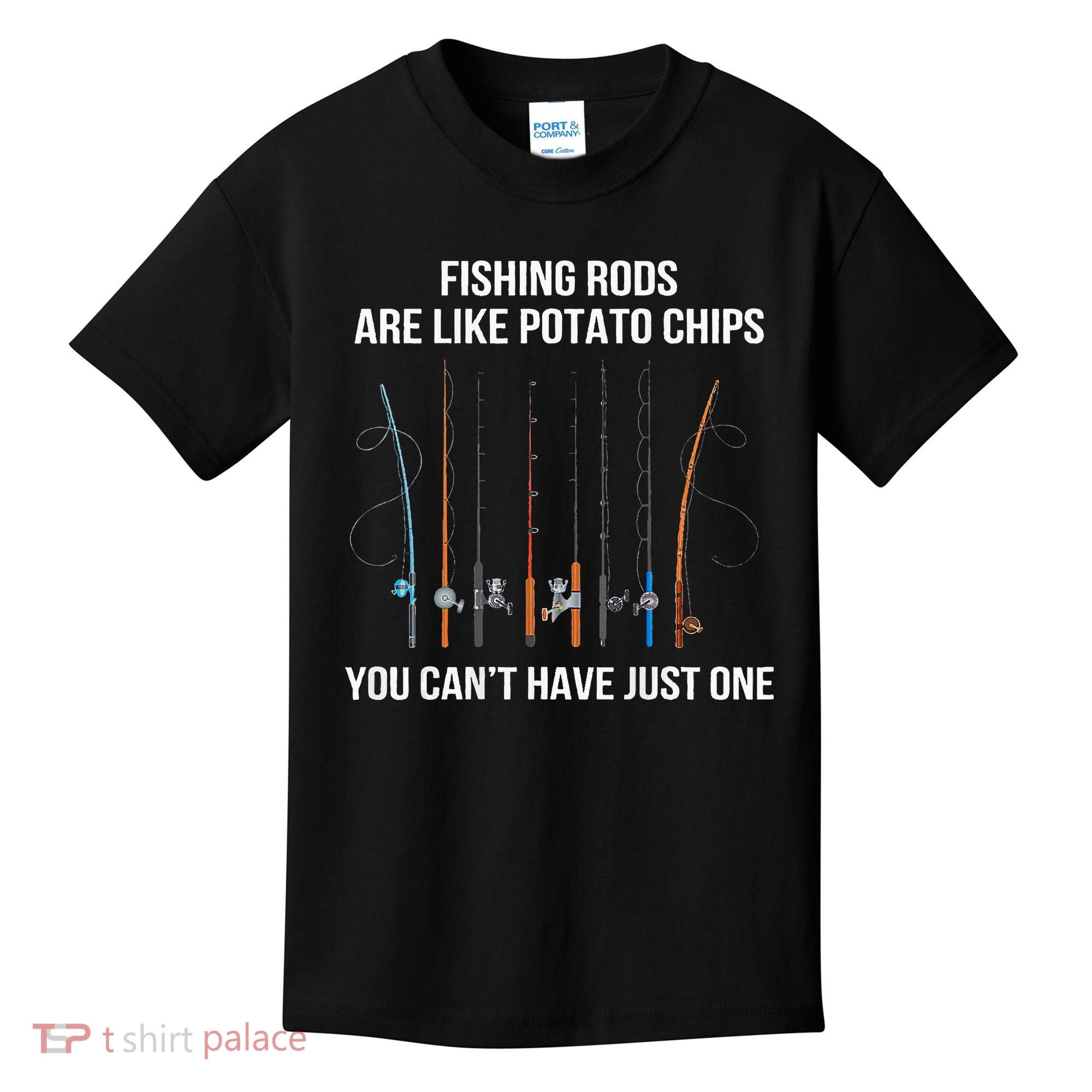 Fishing Rods Are Like Potato Chips You Can’t Have Just One Kids T-Shirt