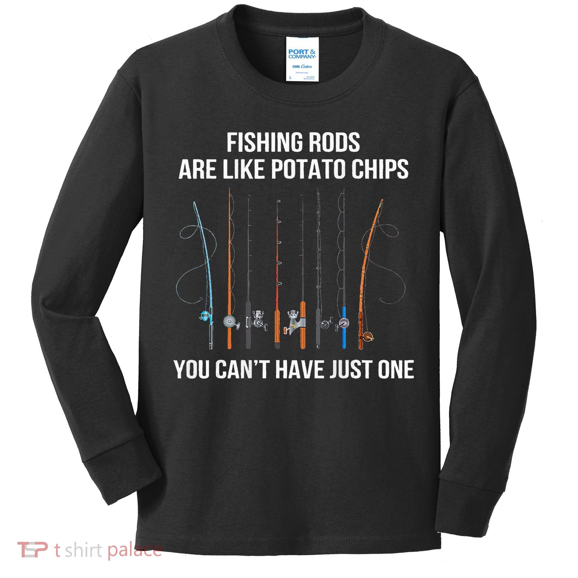 Fishing Rods Are Like Potato Chips You Can’t Have Just One Kids Long Sleeve Shirt