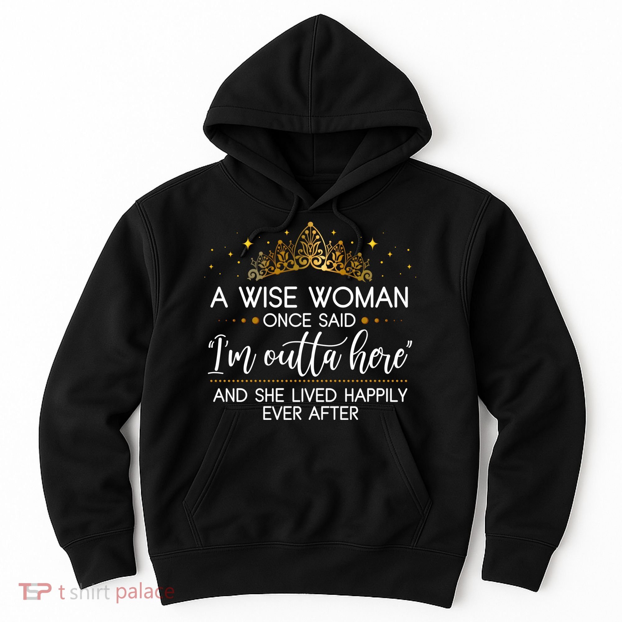 Funny Retirement A Wise Woman Once Said I'm Outta Here Hoodie