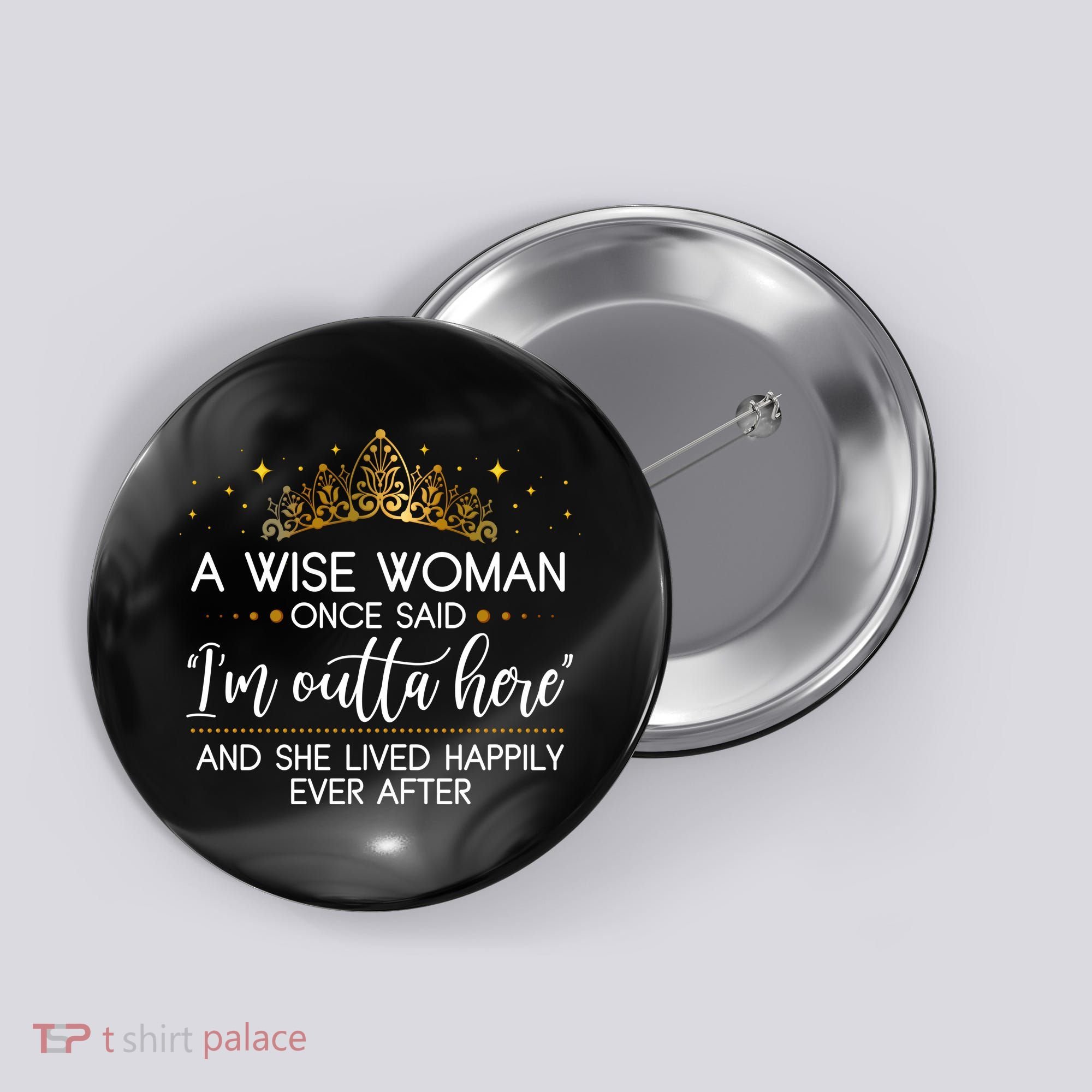 Funny Retirement A Wise Woman Once Said I'm Outta Here Button