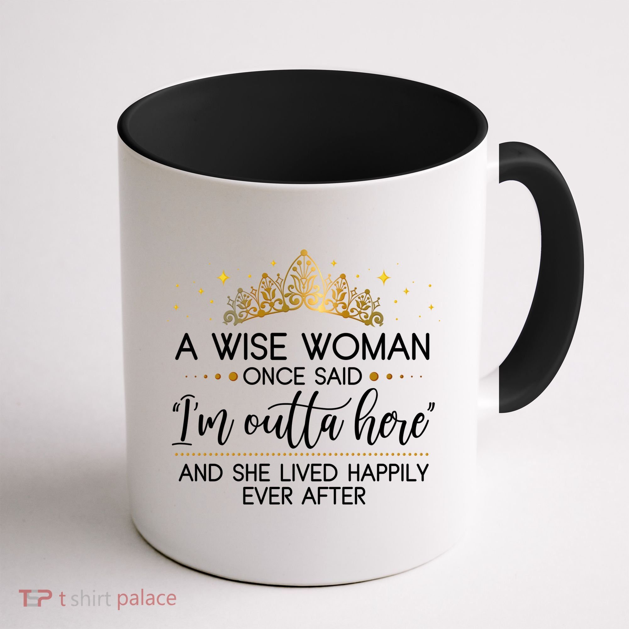 Funny Retirement A Wise Woman Once Said I'm Outta Here Coffee Mug
