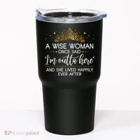Funny Retirement A Wise Woman Once Said I'm Outta Here Tumbler thumb 0