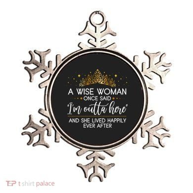 Funny Retirement A Wise Woman Once Said I'm Outta Here Ornament