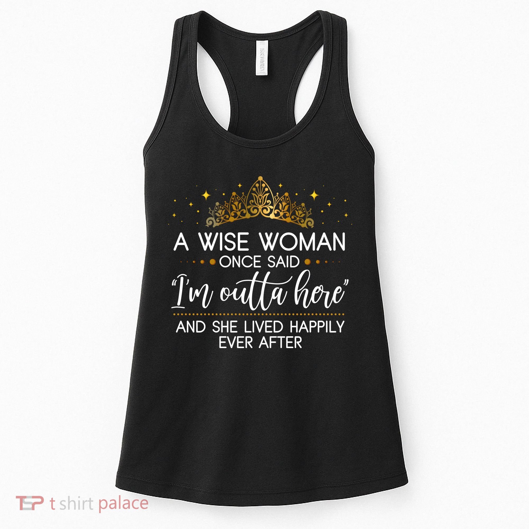Funny Retirement A Wise Woman Once Said I'm Outta Here Women's Tank Top