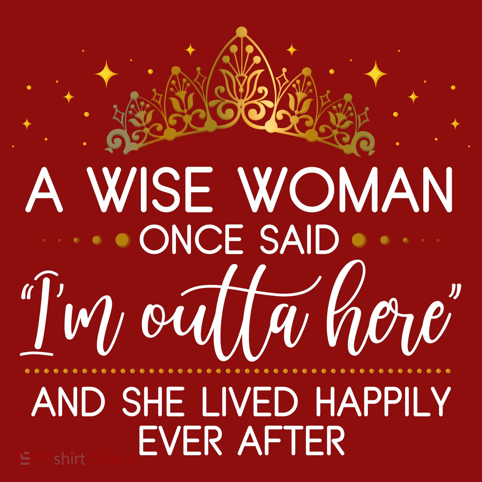 Funny Retirement A Wise Woman Once Said I'm Outta Here Long Sleeve Shirt